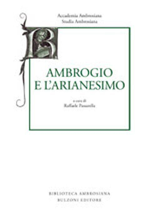 17278307949108-librostudiaambrosianaannalidellaccademiadisantambrogio2013vol7ambrogioelarianesimoeditorebulzonianno2013