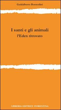 17278308093721-libroisantieglianimaliledenritrovatoeditorelibreriaeditricefiorentinaanno2014