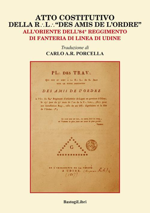 17278311949043-libroattocostitutivodellarldesamisdelordreallorientedell84reggimentodifanteriadilineadiudineeditorebastogilibrianno2018