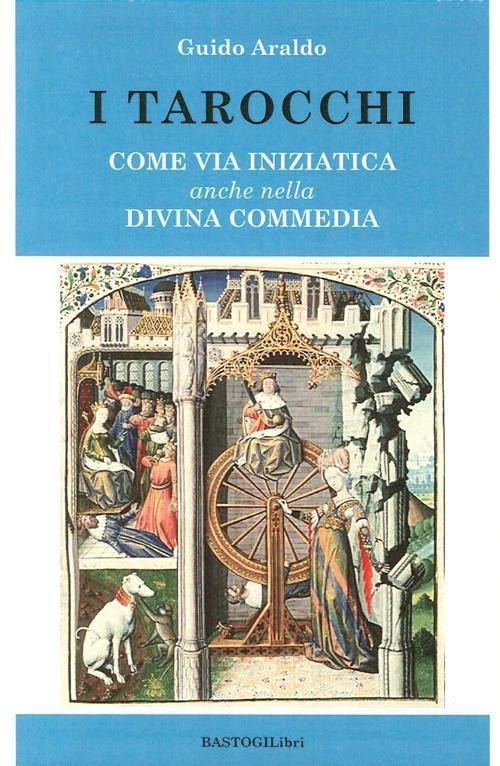 17278311988118-libroitarocchicomeviainiziaticaanchenelladivinacommediaeditorebastogilibrianno2014