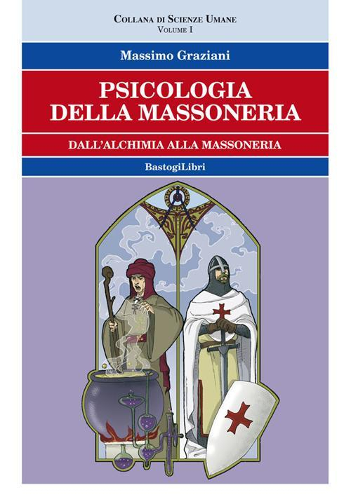 17278312522495-libropsicologiadellamassoneriavol1dallalchimiaallamassoneriaeditorebastogilibrianno2015