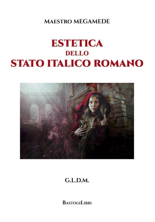 17278312641917-libroesteticadellostatoitalicoromanoeditorebastogilibrianno2019