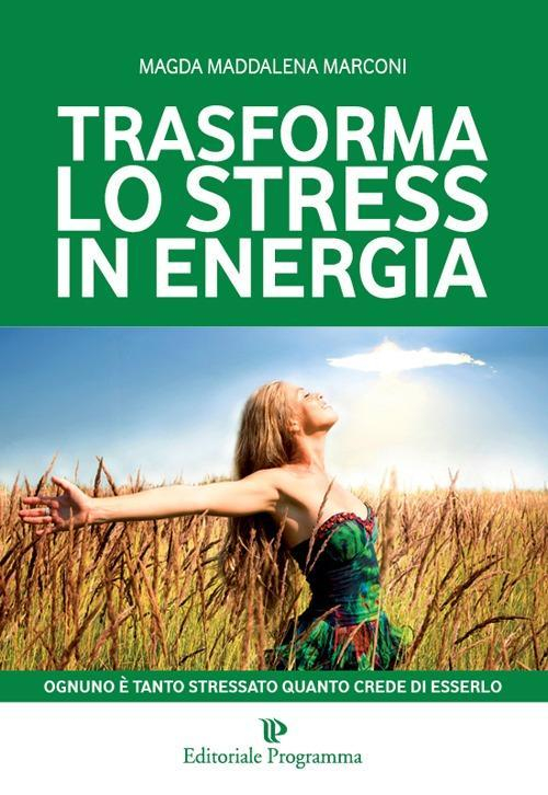 1727831710076-librotrasformalostressinenergiaeditoreeditorialeprogrammaanno2014