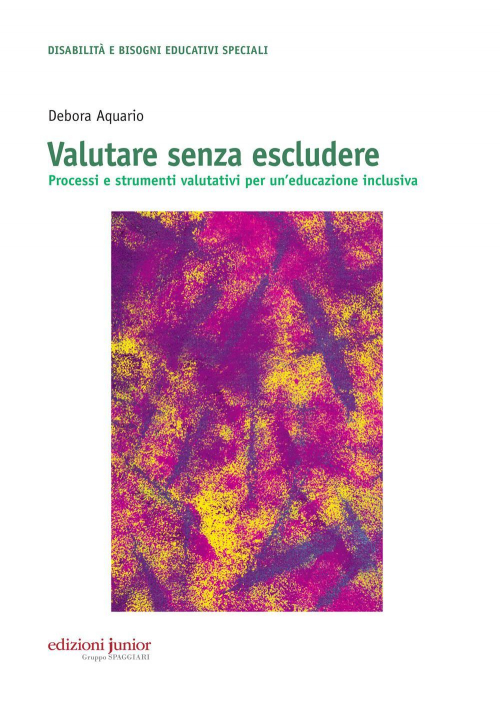 17278321175992-librovalutaresenzaescludereprocessiestrumentivalutativiperuneducazioneinclusivaeditorejunioranno2015