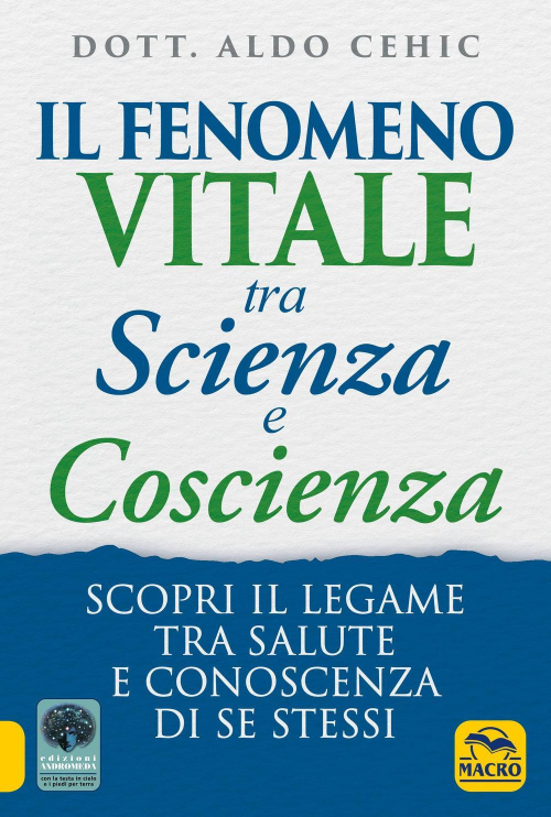 17278322377704-libroilfenomenovitaletrascienzaecoscienzascopriillegametrasaluteeconoscenzadisestessieditoremacroedizionianno2021