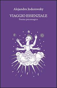 17278324212621-libroviaggioessenzialepoemapsicomagicoeditorespaziointerioreanno2014