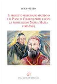 17278329355334-libroilprogettomissionariomazzianoeilpianodicomboniprimaedopolamortedidonnicolamazza18601867editoremazzianaanno2012