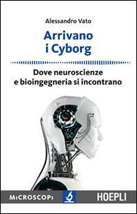 17278330508346-libroarrivanoicyborgdoveneuroscienzeebioingegneriasiincontranoeditorehoeplianno2015