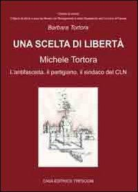 17278333931792-librounasceltadilibertamicheletortoralantifascistailpartigianoilsindacodelclneditoretresognianno2011