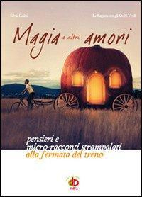 17278334646223-libromagiaealtriamoripensieriemicroraccontistrampalatiallafermatadeltrenoeditoreeddaedizionianno2013