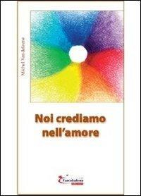 17278335894986-libronoicrediamonellamoreeditorelarcobalenoeditoreanno2013