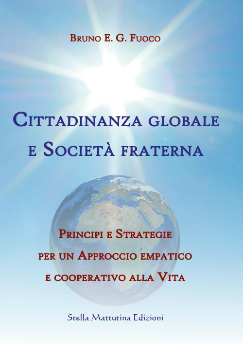 1727833607676-librocittadinanzaglobaleesocietafraternaprincipiestrategieperunapproccioempaticoecooperativoallavitaeditorestellamattutinaedizionianno2019