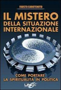 17278337120425-libroilmisterodellasituazioneinternazionalecomeportarelaspiritualitainpoliticaeditoreunoeditorianno2013