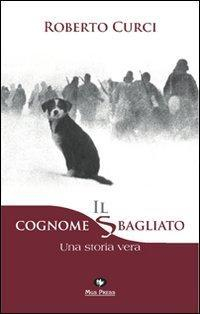 17278340367094-libroilcognomesbagliatounastoriaveraeditoremgspressanno2011