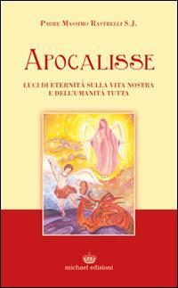 17278341251565-libroapocalisselucidieternitasullavitanostraedellumanitatuttaeditoremichaeledizionianno2014