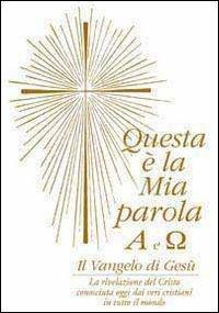 17278342365999-libroquestaelamiaparolaalfaeomegailvangelodigesueditorevitauniversaleanno2011