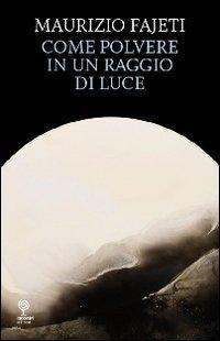 17278342477794-librocomepolvereinunraggiodiluceeditoreincontrieditriceanno2012