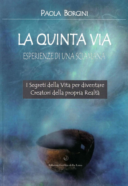 1727834410088-librolaquintaviaesperienzediunasciamanaeditorecerchiodellalunaanno2014