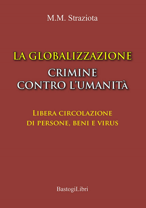 17278345763927-librolaglobalizzazionecriminecontrolumanitaliberacircolazionedipersonebenieviruseditorebastogilibrianno2020