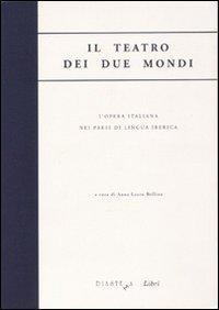 17278347478452-libroilteatrodeiduemondiloperaitaliananeipaesidilinguaibericaeditorediastemaanno2000