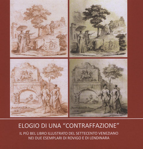 17278348144622-libroelogiodiunacontraffazioneilpiubellibroillustratodel700venezianoneidueesemplaridirovigoedilendinaraeditoreantiliaanno2019