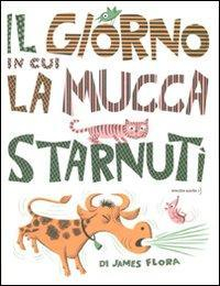 17278348681987-libroilgiornoincuilamuccastarnutiedizillustrataeditoreorecchioacerboanno2011