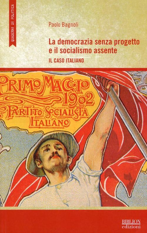 17278354061334-librolademocraziasenzaprogettoeilsocialismoassenteilcasoitalianoeditorebiblionanno2011