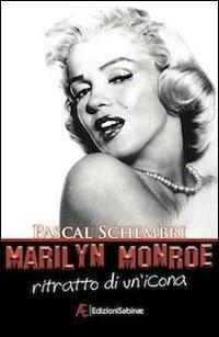 17278354470425-libromarilynmonroeritrattodiuniconaeditoreedizionisabinaeanno2011