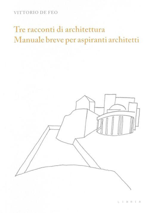 17278354914596-librotreraccontidiarchitetturamanualebreveperaspirantiarchitettieditorelibriaanno2010