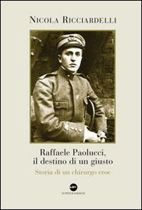 17278355432861-libroraffaelepaolucciildestinodiungiustostoriadiunchirurgoeroeeditoreiuppiteranno2014