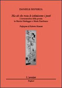 17278356050674-libromaciocherestaloistituisconoipoetilermeneuticadellapoesiainmartinheideggeremariazambranoeditorelarcolaioanno2009