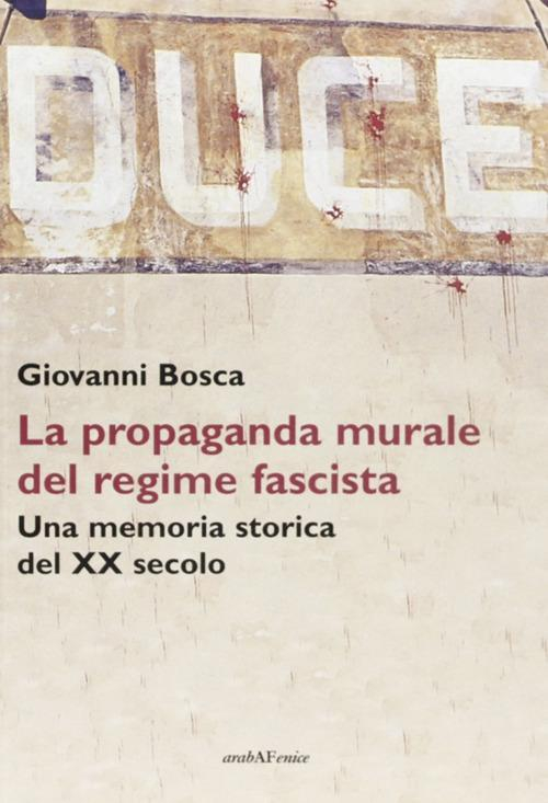 17278356995599-libroducelapropagandamuraledelregimefascistaunamemoriastoricadelxxsecoloeditorearabafeniceanno2010