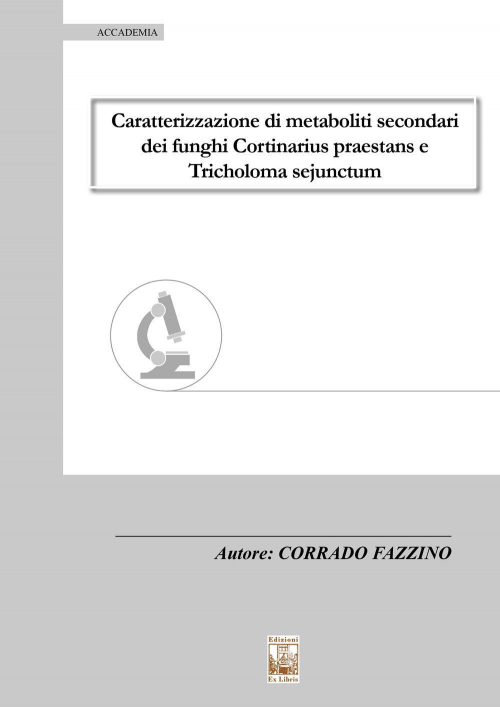 1727835798906-librocaratterizzazionedimetabolitisecondarideifunghicortinariuspraestansetricholomasejunctumeditoreexlibrisedizionianno2019