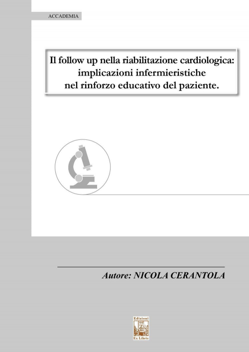 17278358076743-libroilfollowupnellariabilitazionecardiologicaimplicazioniinfermieristichenelrinforzoeducativodelpazienteeditoreexlibrisedizionianno2019