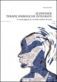 1727835908335-libroalzheimerterapiesimbolicheintegratelanuovasfidaperlacuradellamalattiadelsecoloeditorearasedizionianno2012