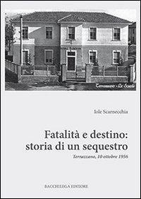 17278361056715-librofatalitaedestinostoriadiunsequestroterrazzano10ottobre1956editorebacchilegaeditoreanno2012