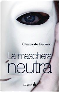 17278362309434-librolamascheraneutraeditorefaustolupettieditoreanno2011