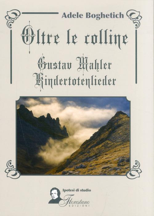 17278362458437-librooltrelecollinegustavmahlerkindertotenliedereditoreflorestanoanno2012