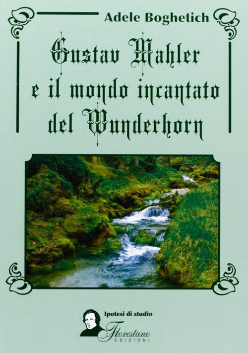 17278362459273-librogustavmahlereilmondoincantatodelwunderhorneditoreflorestanoanno2010