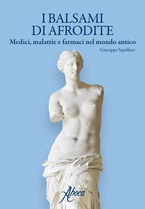 17278363132753-libroibalsamidiafroditemedicimalattieefarmacinelmondoanticoeditoreabocaedizionianno2017