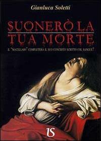 17278363288766-librosuonerolatuamorteilmacellaiocompleterailsuoconcertoscrittocolsangueeditoreumbertosolettieditoreanno2013