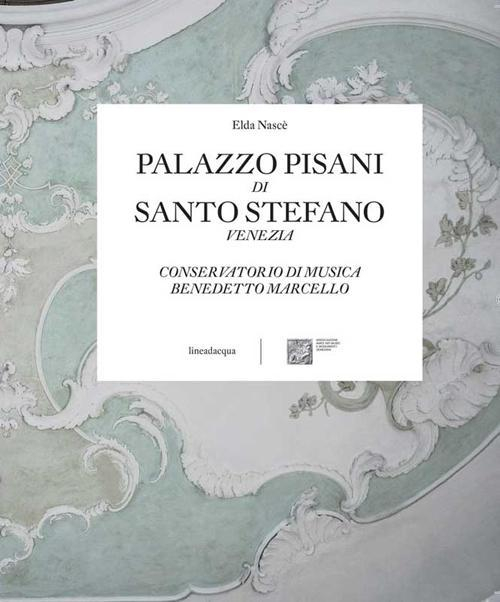 17278363468898-libropalazzopisanidisantostefanoveneziaconservatoriodimusicabenedettomarcelloeditorelineadacquaanno2014