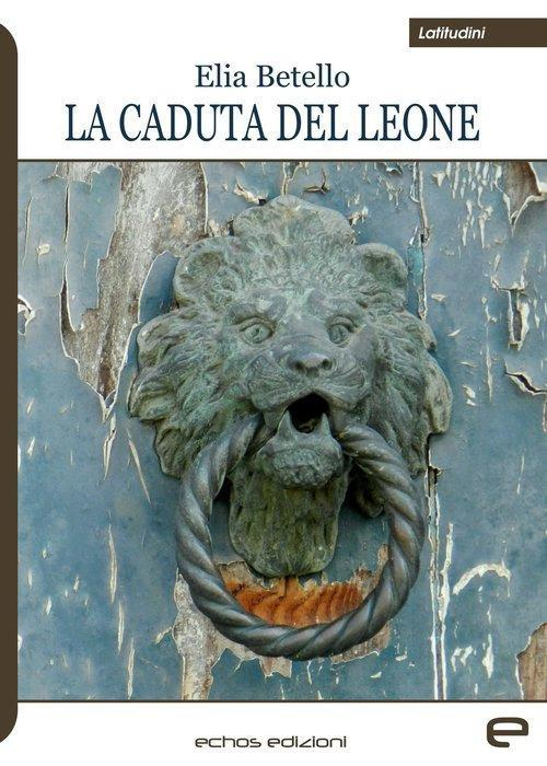 17278364254065-librolacadutadelleoneeditoreechosedizionianno2019