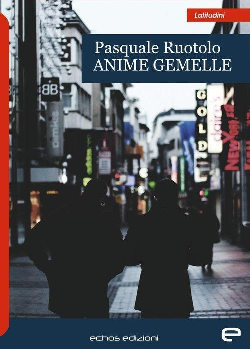 17278364273001-libroanimegemelleeditoreechosedizionianno2020