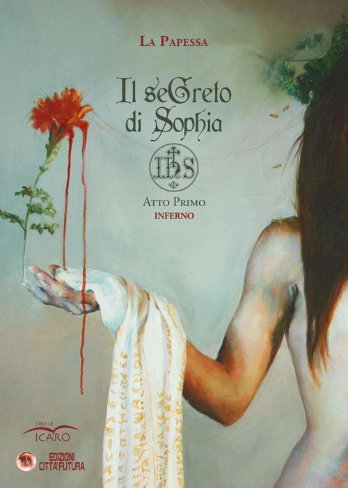 17278365015923-libroilsegretodisophiaihsattoprimoinfernoeditoreilibridiicaroanno2016