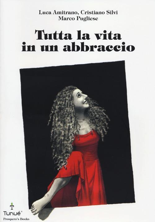 17278367910104-librotuttalavitainunabbraccioeditoretunueanno2012