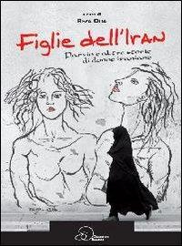 17278368298556-librofigliedelliranparvinealtrestoriedidonneiranianeeditoreouvertureanno2013