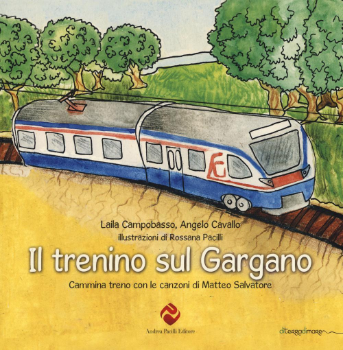 172783687455-libroiltreninosulgarganocamminatrenoconlecanzonidimatteosalvatoreeditoreandreapacillieditoreanno2015