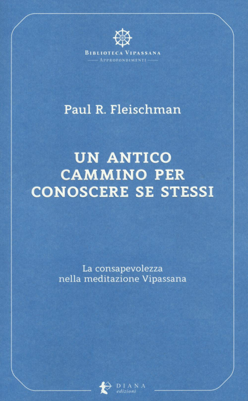 17278369253102-librounanticocamminoperconosceresestessilaconsapevolezzanellameditazionevipassanaeditoredianaedizionianno2021