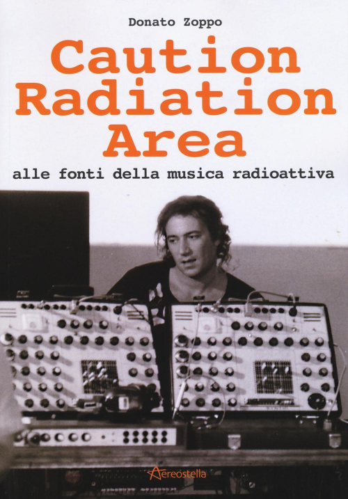 17278369552942-librocautionradiationareaallefontidellamusicaradioattivaeditoreaereostellaanno2016